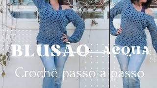 Blusão Acqua 🧶 Crochê passo a passo 