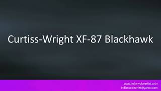 Pronunciation of the word(s) Curtiss Wright XF-87 Blackhawk.