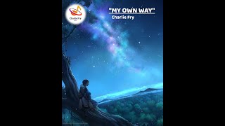 Download lagu My Own Way Charlie Fry Lyric Video