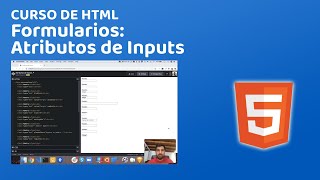 7.4 Formularios: Atributos de Inputs | Curso de HTML