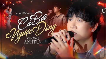 CÁ BƠI NGƯỢC DÒNG - VƯƠNG ANH TÚ live at #Lululola