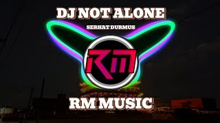 Download Lagu DJ TRAP NOT ALONE - SERHAT DURMUS | RM MUSIC X DJ YANU PRODUSER CLUB MP3