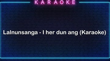 Lalnunsanga - I Her dun ang (karaoke)