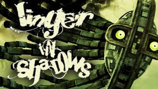 Let's Look at Linger in Shadows