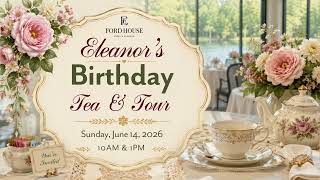Eleanor's Birthday Tea & Tour 2026