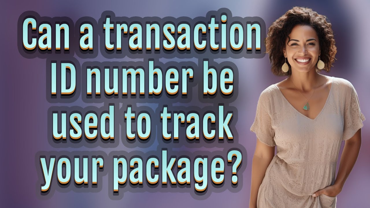 Can a transaction ID number be used to track your package? - YouTube