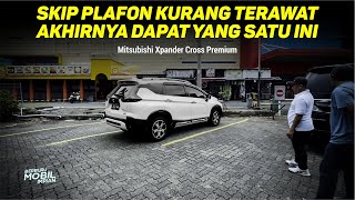 Lebih Sabar Sedikit, Akhirnya DAPAT XPander Cross Premium Istimewa