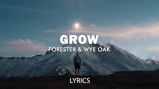 Forester & Wye Oak - Grow (Lyrics)