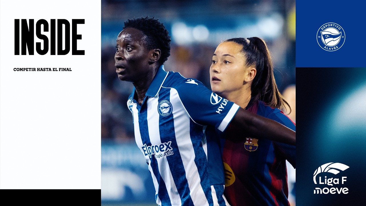 INSIDE | Gloriosas - Barça | Deportivo Alavés Gloriosas