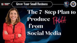 The 7-Step Plan to Produce Profit from Social Media