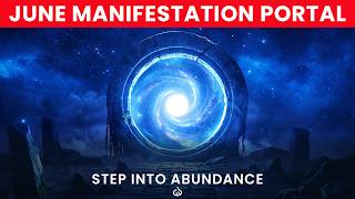 JUNE Manifestation Portal: Step Into a New Month of Abundance & Manifestation
