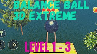 Balance Ball 🏀 3D Extreme Level 1-3 Gameplay Walkthrough screenshot 1