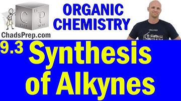 9.3 Synthesis of Alkynes | Organic Chemistry