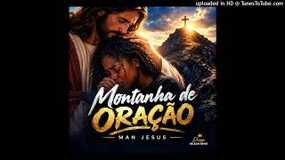 Montanha De Oração - Man Jesus (Áudio oficial)