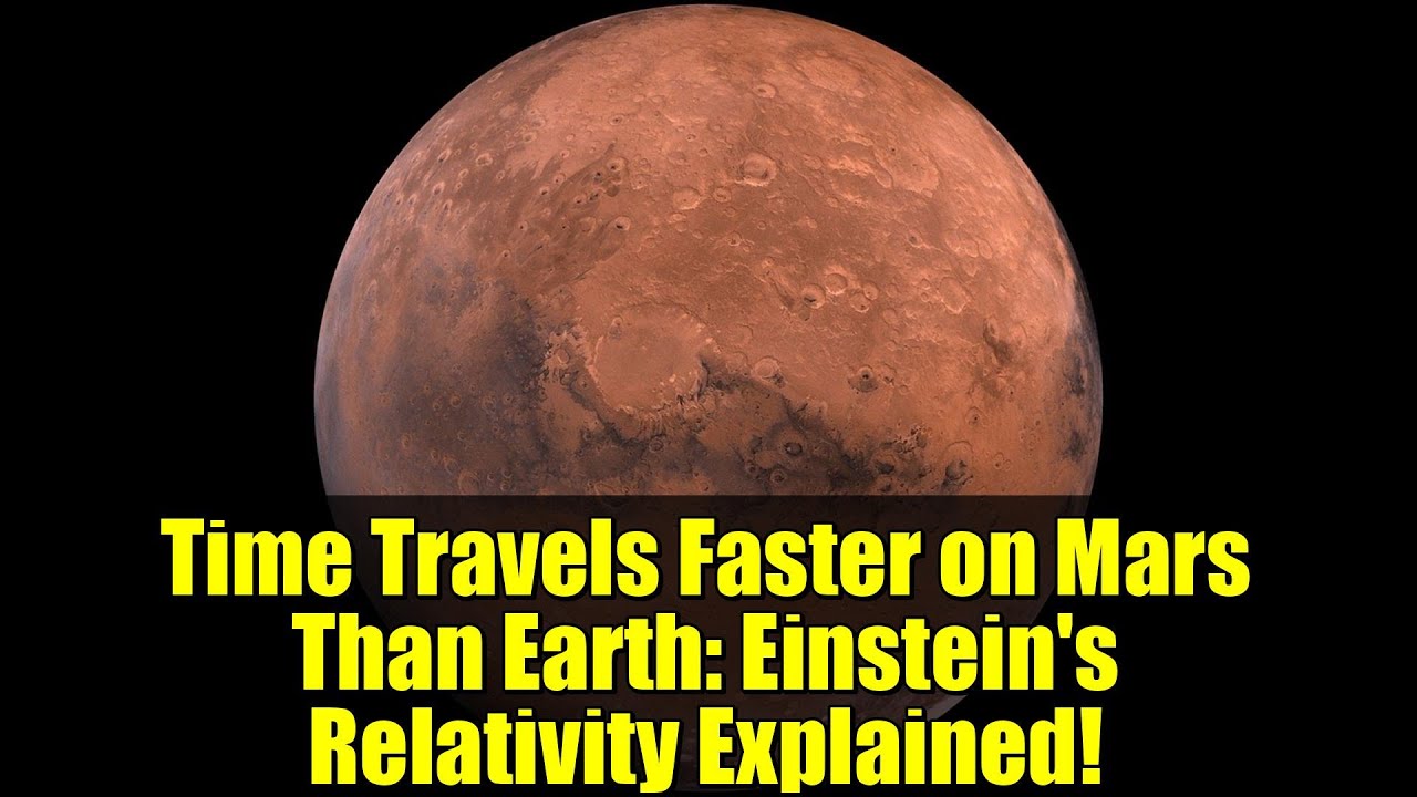 Time Travels Faster on Mars Than Earth: Einstein's Relativity Explained!