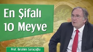 En Şifalı 10 Meyve | Prof. İbrahim Saraçoğlu