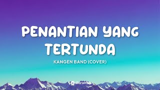 Penantian Yang Tertunda  Kangen Band cover  Lirik 