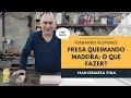 Fresa queimando madeira: o que fazer? Fernando responde.