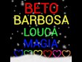 ♡ Beto Barbosa Louca Magia