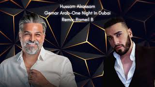Hussam AIRassam حسام الرسام - كيمر عرب Gemar Arab-One In Dubai Remix-Rameil B @HusamAlRessam