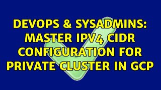 Famous DevOps & SysAdmins: Master ipv4 CIDR configuration for private cluster in GCP Profile