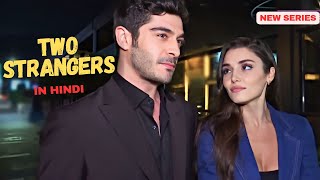 Two Strangers -  New Turkish Series in Hindi/Urdu | Hande & Burak together again ?