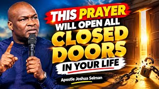 This prayer will open all closed doors in your life | Apostle Joshua selman