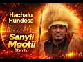 Hachalu Hundessa Sanyii Mootii Remix Oromo Music 2026 