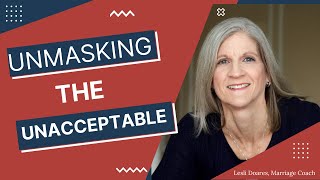 Lesli Live | Unmasking the Unacceptable in Your Marriage
