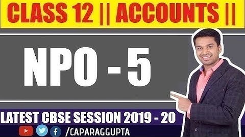 Class 12 : ACCOUNTS (Session 2019 - 20) - NPO | Part -5