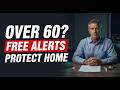 Over 60? Set Up Free Property Alerts to Protect Your Home Today