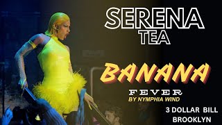 SERENA TEA PERFORMS LIVE for Nymphia Wind's Banana Fever at 3 Dollar Bill in Brooklyn NY