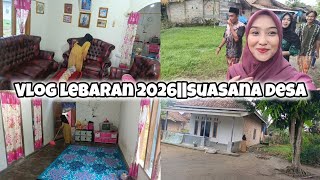 VLOG LEBARAN 2026||SUASANA DI DESA✨BEBERES RUMAH