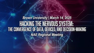 Hacking the Nervous System | 2025 NAE Regional Meeting