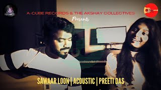 SAWAAR LOON (ACOUSTIC) | PREETI DAS | MONALI THAKUR | AMIT TRIVEDI