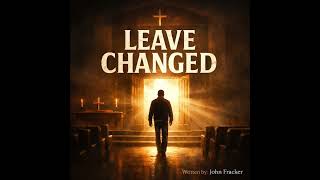 Leave Changed. Official Video