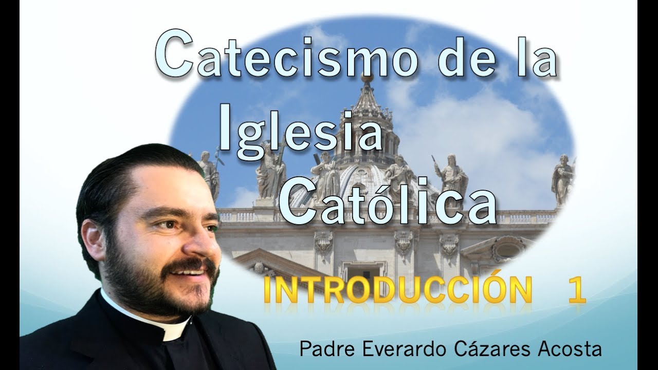 Catecismo de la Iglesia Católica Introducción 1 - YouTube