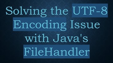 Solving the UTF-8 Encoding Issue with Java