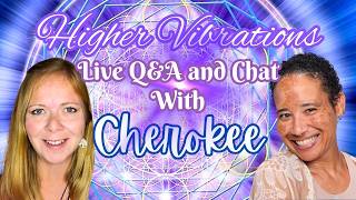 Higher Vibrations with Cherokee @highervibrations