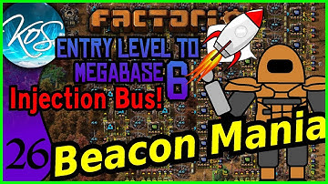 Factorio - Entry Level to Megabase 6: Injection Bus 26 - MORE FUN WITH BEACONS