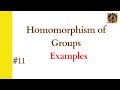 11. Homomorphism of Groups: Definitions, Examples, Epimorphism, Monomorphism, Isomorphism | Group Theory