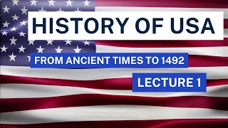 History of USA |From Ancient times to 1492||Native Americans||CSS Lecture Series|