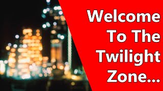 Welcome To The Twilight Zone...
