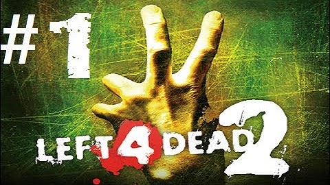 Left 4 Dead 2 [Walkthrough] Part 1