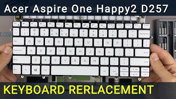 Acer Aspire One Happy 2 D257 Keyboard Replacement - Fix Broken/Not Working Keyboard