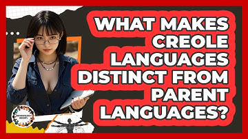 What Makes Creole Languages Distinct From Parent Languages? - Anthropology Insights