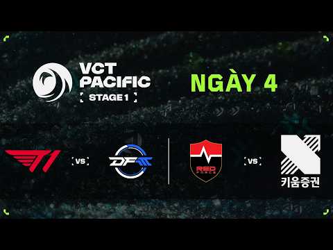 [VN] DFM vs. T1 / NS vs. KRX — 2026 VCT Pacific Stage 1 — Vòng Bảng — Ngày 4