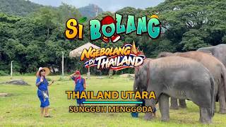 [FULL] Thailand Utara Sungguh Menggoda | SI BOLANG (29/09/26)