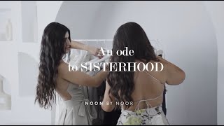Noon By Noor Spring Summer 2023 | An Ode to Sisterhood Campaign ft. Mina and Dima Al Sheikhly