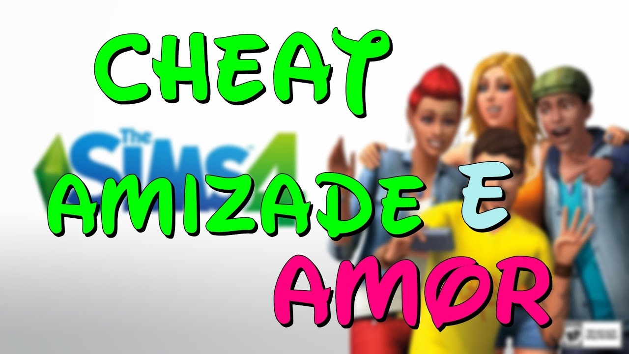 the sims 4 cheats de amizade e amor 